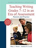 Book Teaching Writing Grades 7-12 in an Era of Assessment: Passion and Practice free