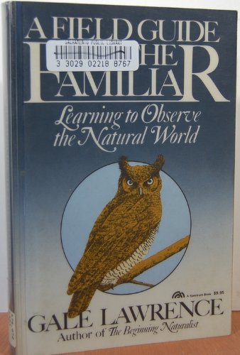 Book A Field Guide to the Familiar: Learning to Observe the Natural World (Phalarope Books) free
