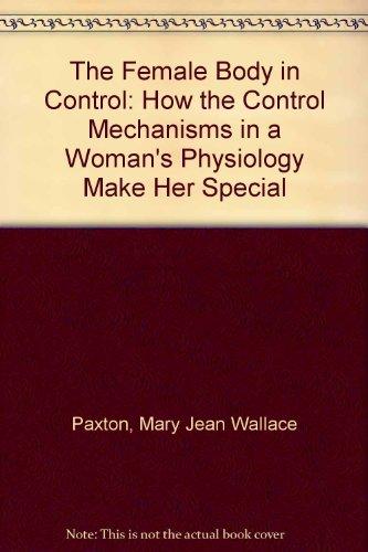 Book The Female Body In Control: How The Control Mechanisms In A Woman's Physiology Make Her Special free