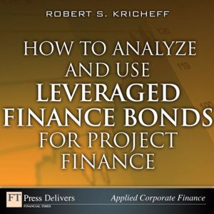Book How to Analyze and Use Leveraged Finance Bonds for Project Finance free