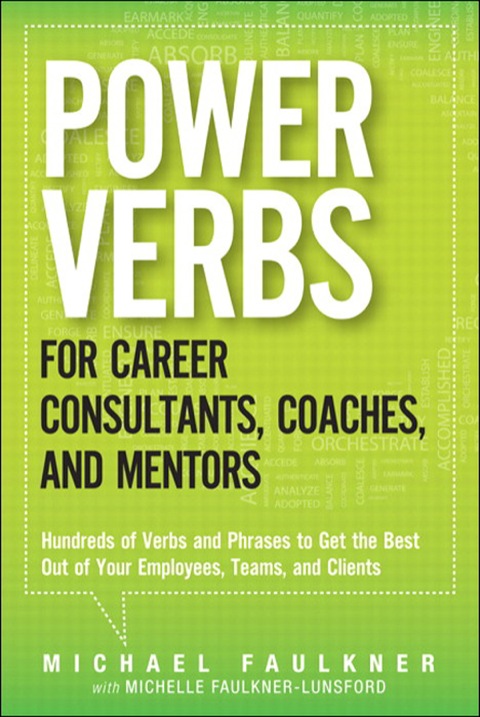 Book Power Verbs for Career Consultants, Coaches, and Mentors: Hundreds of Verbs and Phrases to Get the Best Out of Your Employees, Teams, and Clients free