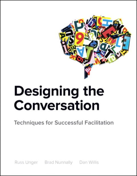 Book Designing the Conversation: Techniques for Successful Facilitation (Voices That Matter) free