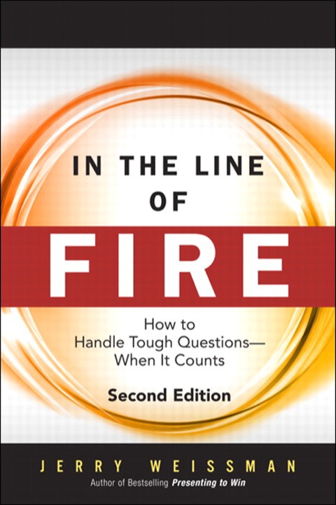 Book In the Line of Fire: How to Handle Tough Questions -- When It Counts free