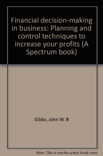 Book Financial decision-making in business: Planning and control techniques to increase your profits (A Spectrum book) free