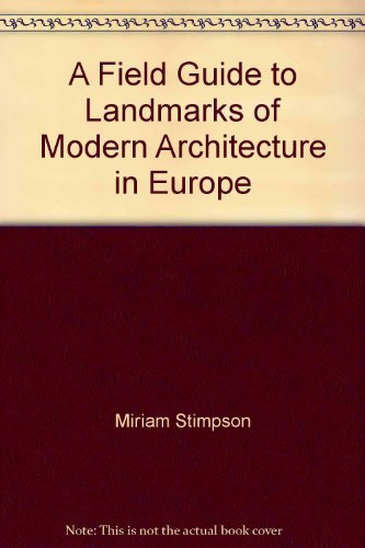 Book A Field Guide To Landmarks Of Modern Architecture In Europe free