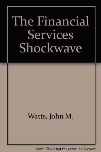 Book The Financial Services Shockwave: Survival Tactics for Wall Street and Main Street free