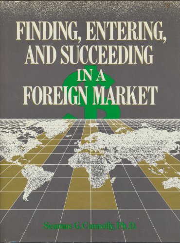 Book Finding, Entering, and Succeeding in a Foreign Market free
