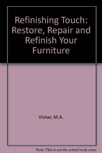Book The Finishing Touch: Restore, Repair and Refinish Your Furniture free