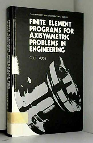 Book Finite Element Programs For Axisymmetric Problems In Engineering (ellis Horwood Series In Mechanical Engineering) free