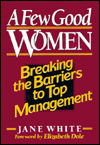 Book A Few Good Women: Breaking The Barriers To Top Management free