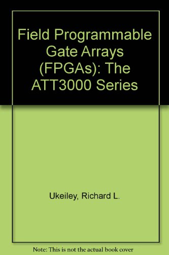 Book Field Programmable Gate Arrays: The 3000 Series (Fpgas : The 3000 Series) free