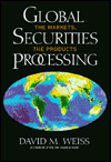Book Global Securities Processing: The Markets, The Products free
