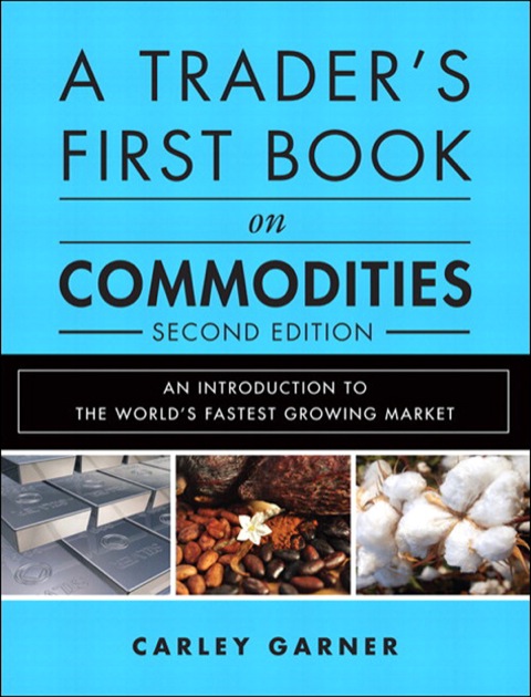 Book A Trader's First Book on Commodities: An Introduction to the World's Fastest Growing Market free
