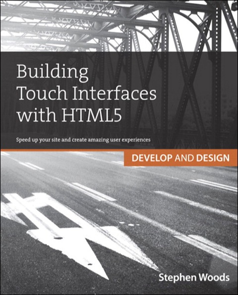 Book Building Touch Interfaces with HTML5: Develop and Design Speed up your site and create amazing user experiences free