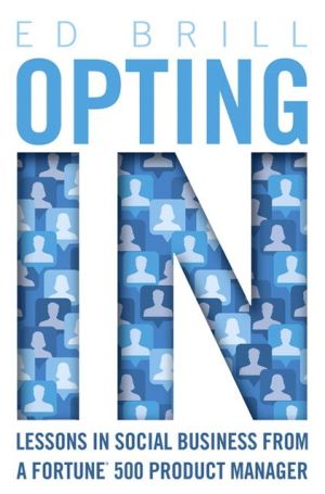 Book Opting In: Lessons in Social Business from a Fortune 500 Product Manager (IBM Press) free