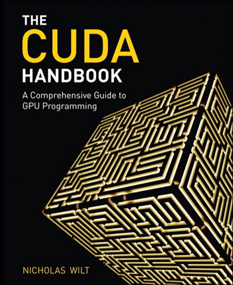 Book CUDA Handbook, The: A Comprehensive Guide to GPU Programming free
