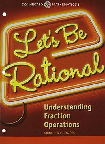 Book CONNECTED MATHEMATICS 3 STUDENT EDITION GRADE 6: LET'S BE RATIONAL: UNDERSTANDING FRACTION OPERATIONS COPYRIGHT 2014 free