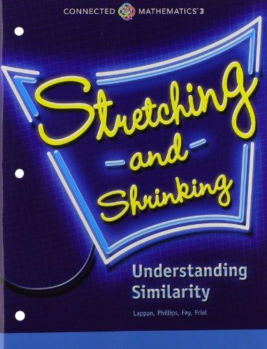 Book CONNECTED MATHEMATICS 3 STUDENT EDITION GRADE 7: STRETCHING AND         SHRINKING: UNDERSTANDING SIMILARITY COPYRIGHT 2014 free