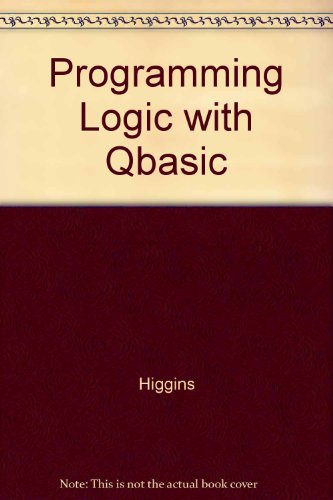 Book Programming Logic With Qbasic: A Workbook Of Business Programming Applications free