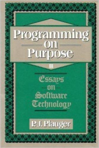 Book Programming on Purpose III: Essays on Software Technology free