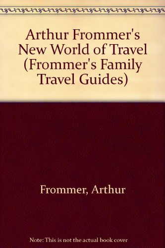Book The New World Of Travel, 1991 (frommer's Family Travel Guides) free