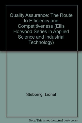 Book Quality Assurance: The Route to Efficiency and Competitiveness (Ellis Horwood Series in Applied Science and Industrial Technology) free
