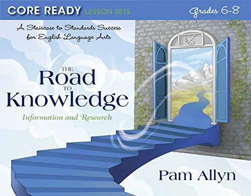 Book Core Ready Lesson Sets for Grades 6-8: A Staircase to Standards Success for English Language Arts, The Road to Knowledge: Information and Research (2-downloads) (Core Ready Series) free