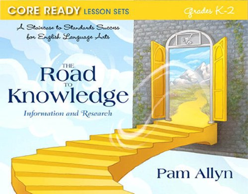 Book Core Ready Lesson Sets for Grades K-2: A Staircase to Standards Success for English Language Arts, The Road to Knowledge: Information and Research (2-downloads) free