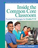 Book Inside the Common Core Classroom: Practical ELA Strategies for Grades 9-12 (Pearson College and Career Readiness Series) free
