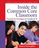 Book Inside the Common Core Classroom: Practical ELA Strategies for Grades 6-8 (Pearson College and Career Readiness Series) free