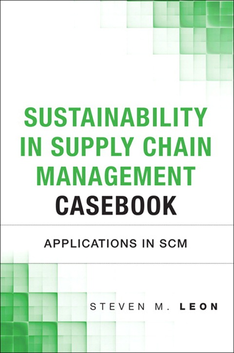 Book Sustainability in Supply Chain Management Casebook: Applications in SCM (FT Press Operations Management) free