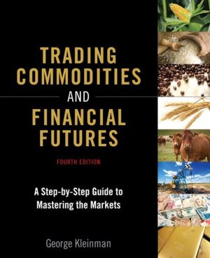 Book Trading Commodities and Financial Futures: A Step-by-step Guide to Mastering the Markets free