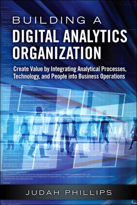 Book Building a Digital Analytics Organization: Create Value by Integrating Analytical Processes, Technology, and People into Business Operations (FT Press Analytics) free