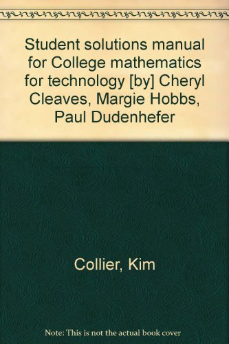 Book Student Solutions Manual For College Mathematics For Technology [by] Cheryl Cleaves, Margie Hobbs, Paul Dudenhefer free