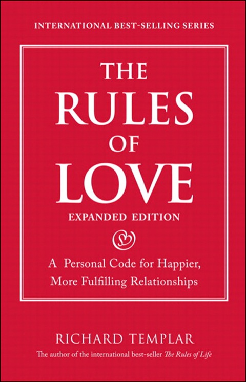 Book Rules of Love, The: A Personal Code for Happier, More Fulfilling Relationships, Expanded Edition (Richard Templar's Rules) free