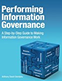 Book Performing Information Governance: A Step-by-step Guide to Making Information Governance Work (IBM Press) free