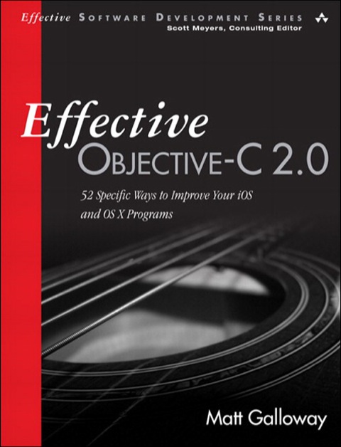 Book Effective Objective-C 2.0: 52 Specific Ways to Improve Your iOS and OS X Programs (Effective Software Development Series) free