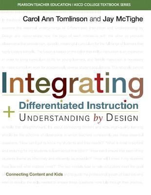 Book Integrating Differentiated Instruction and Understanding by Design: Connecting Content and Kids (Pearson Teacher Education/ Ascd College Textbook) free