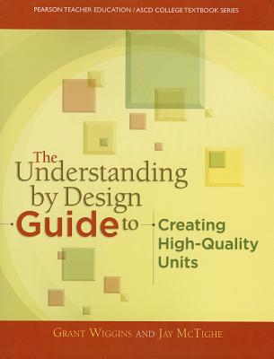 Book The Understanding By Design Guide To Creating High-Quality Units (Pearson Teacher Education / Ascd College Textbook Series) free