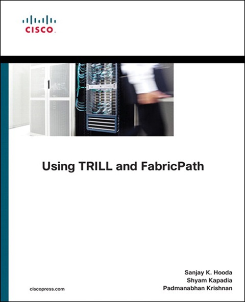 Book Using TRILL, FabricPath, and VXLAN: Designing Massively Scalable Data Centers (MSDC) with Overlays (Networking Technology) free