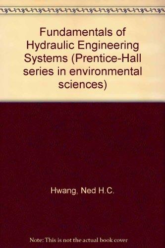 Book Fundamentals of Hydraulic Engineering Systems (Prentice-Hall series in environmental sciences) free