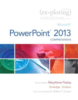 Book Exploring: Microsoft PowerPoint 2013, Comprehensive (Exploring for Office 2013) free