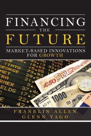 Book Financing The Future: Market-based Innovations For Growth (paperback) (prentice Hall-milken Institute Series On Financial Innovations) free
