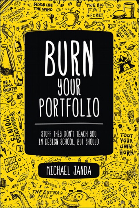 Book Burn Your Portfolio: Stuff they don't teach you in design school, but should (Voices That Matter) free