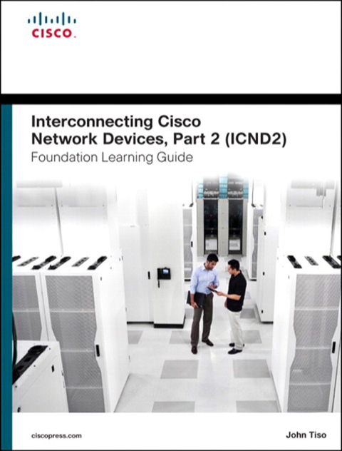 Book Interconnecting Cisco Network Devices, Part 2 (ICND2) Foundation Learning Guide (Foundation Learning Guides) free