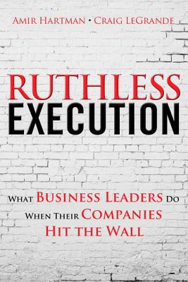 Book Ruthless Execution: How Business Leaders Manage Through Turbulent Times (2nd Edition) free