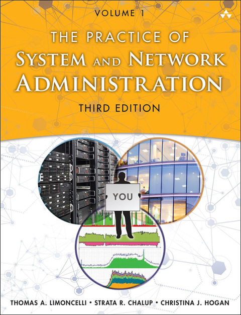Book Practice of System and Network Administration, The: Volume 1: DevOps and other Best Practices for Enterprise IT free