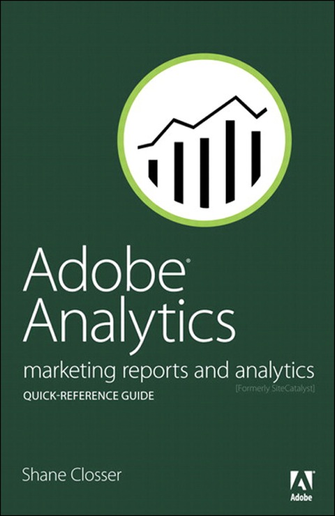 Book Adobe Analytics Quick-Reference Guide: Market Reports and Analytics (formerly SiteCatalyst) free