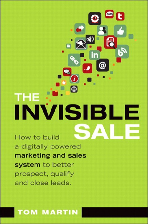 Book Invisible Sale, The: How to Build a Digitally Powered Marketing and Sales System to Better Prospect, Qualify and Close Leads (Que Biz-Tech) free