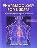 Book Pharmacology for Nurses: A Pathophysiologic Approach & Student Workbook and Resource Guide for Pharmacology for Nurses for Pharmacology for Nurses: A Pathophysiologic Approach Package (4th Edition) free